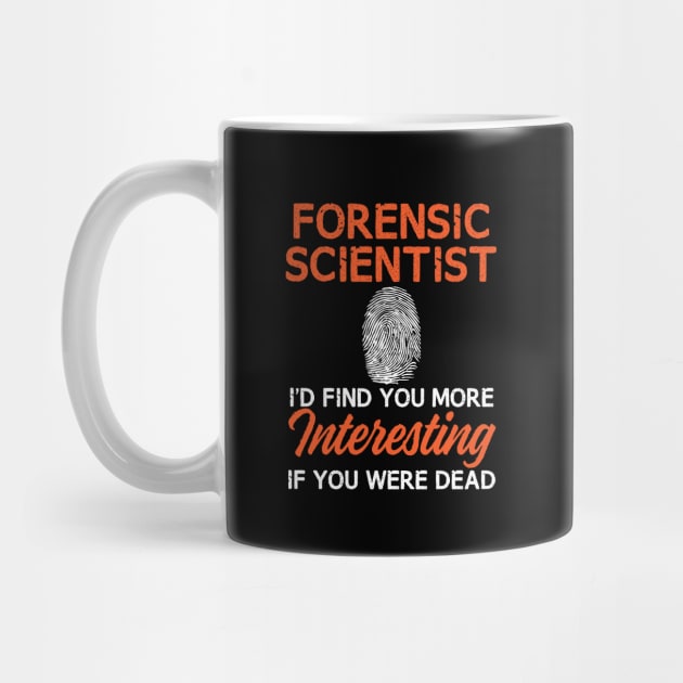 Funny Forensic Scientist Shirt for Crime Scene Investigators & Murder Mystery Parties by InnerMagic
